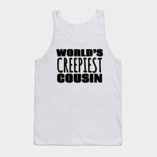 World's Creepiest Cousin Tank Top